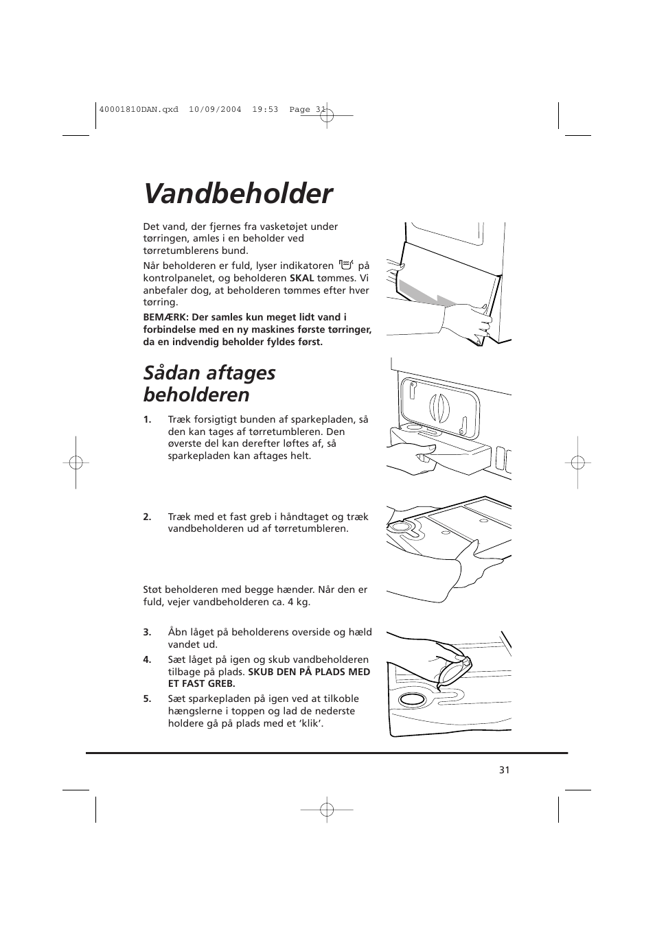 Vandbeholder, Sådan aftages beholderen | Candy CDC779X User Manual | Page 31 / 92