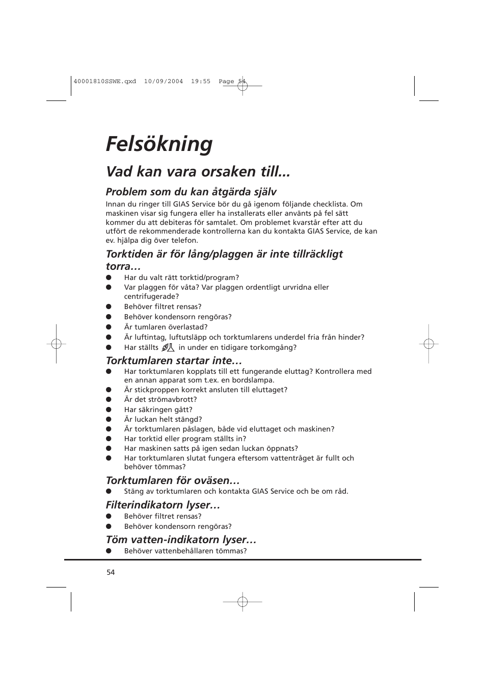 Felsökning, Vad kan vara orsaken till, Problem som du kan åtgärda själv | Torktumlaren startar inte, Torktumlaren för oväsen, Filterindikatorn lyser, Töm vatten-indikatorn lyser | Candy CDC779X User Manual | Page 54 / 92