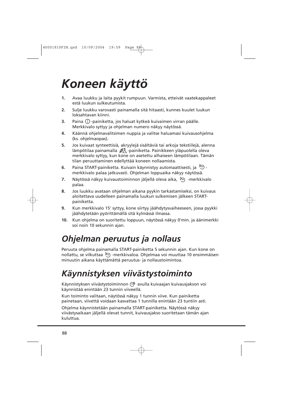 Koneen käyttö, Ohjelman peruutus ja nollaus, Käynnistyksen viivästystoiminto | Candy CDC779X User Manual | Page 88 / 92