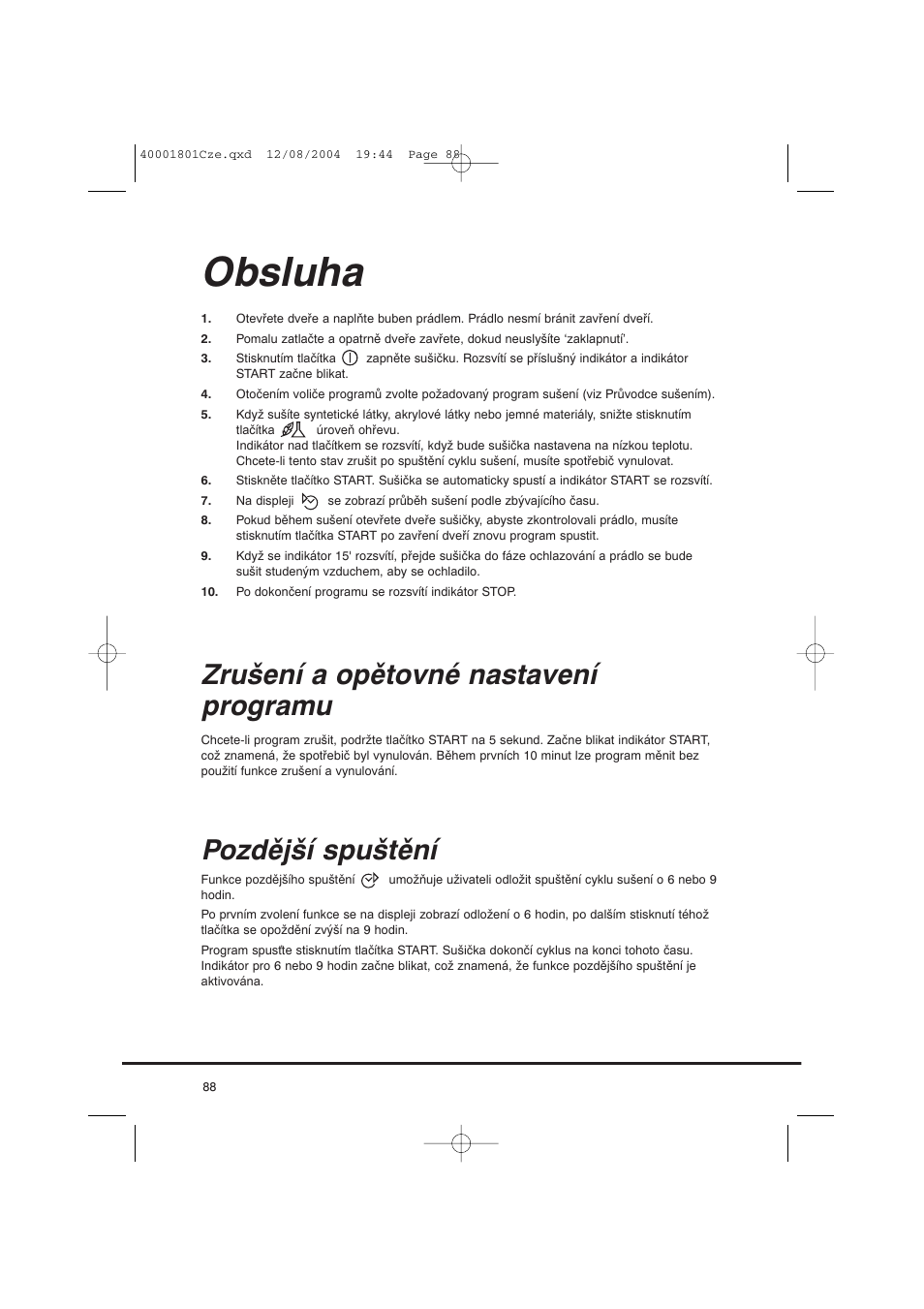 Obsluha, Zrušení a opětovné nastavení programu, Pozdější spuštění | Candy AB CDC 679 X SY User Manual | Page 88 / 128