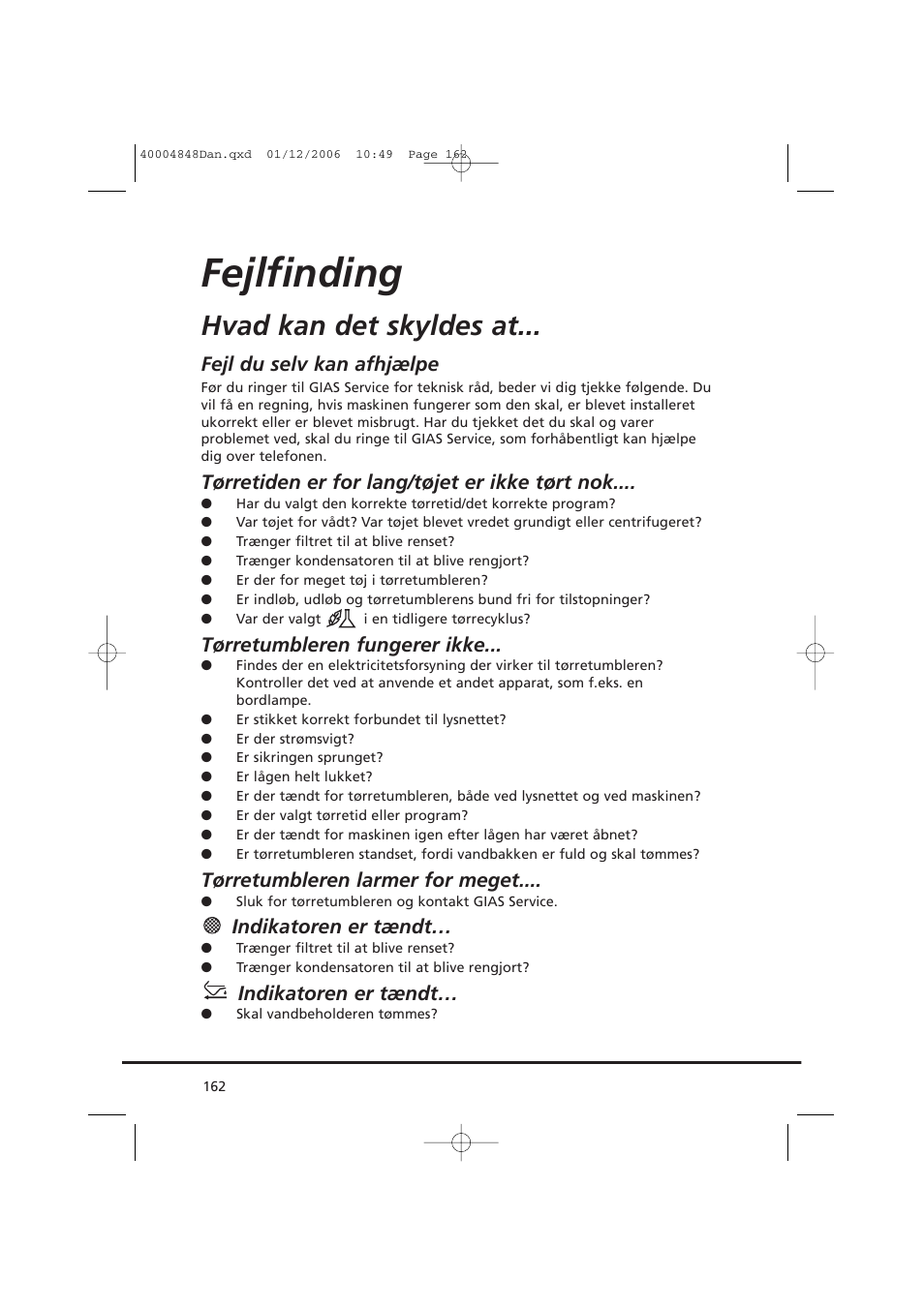 Fejlfinding, Hvad kan det skyldes at, Fejl du selv kan afhjælpe | Tørretiden er for lang/tøjet er ikke tørt nok, Tørretumbleren fungerer ikke, Tørretumbleren larmer for meget, Indikatoren er tændt | Candy GO DC 78-01S User Manual | Page 162 / 236