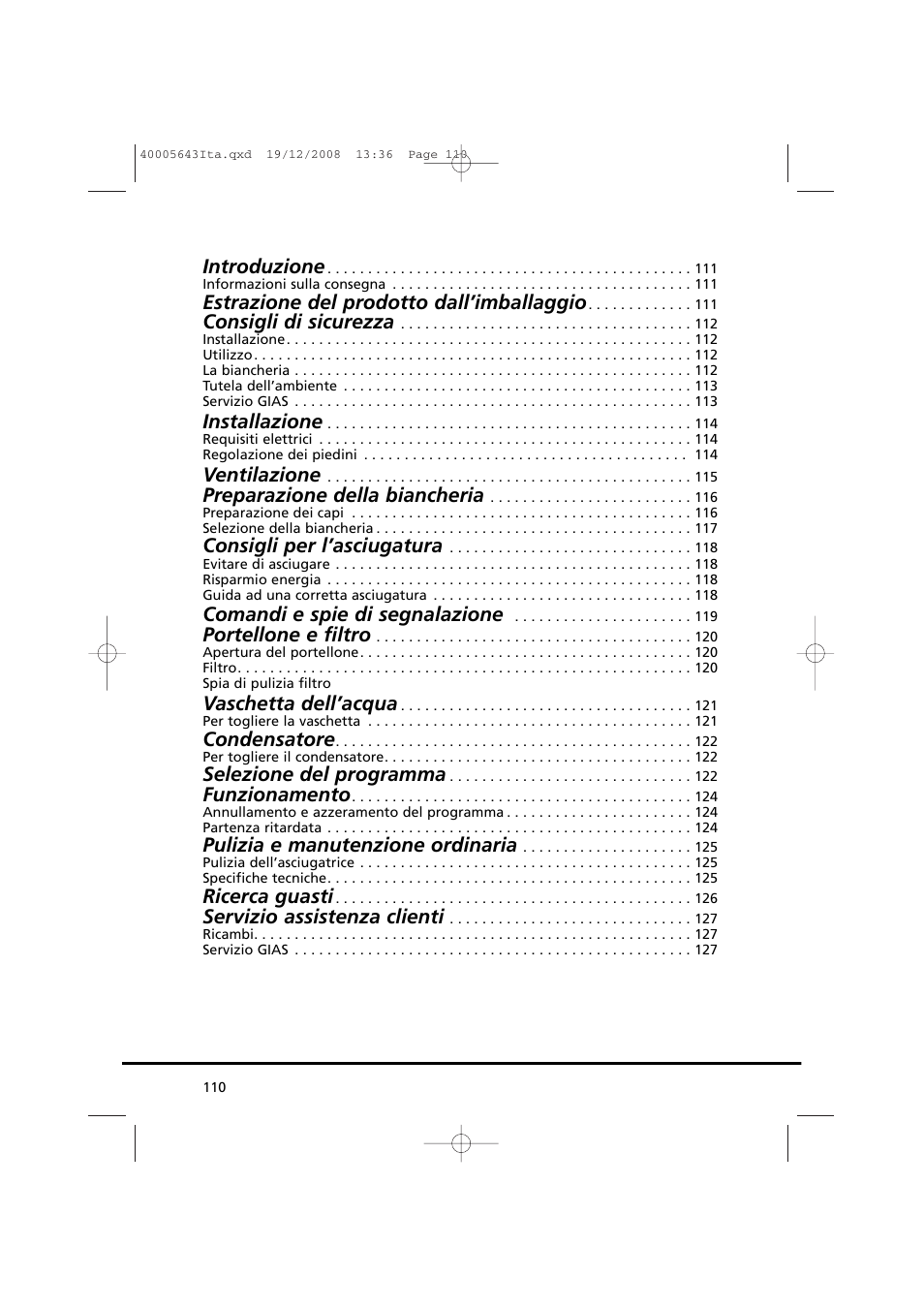 Introduzione, Estrazione del prodotto dall’imballaggio, Consigli di sicurezza | Installazione, Ventilazione, Preparazione della biancheria, Consigli per l’asciugatura, Comandi e spie di segnalazione, Portellone e filtro, Vaschetta dell’acqua | Candy GO DC 38G-37S User Manual | Page 110 / 128