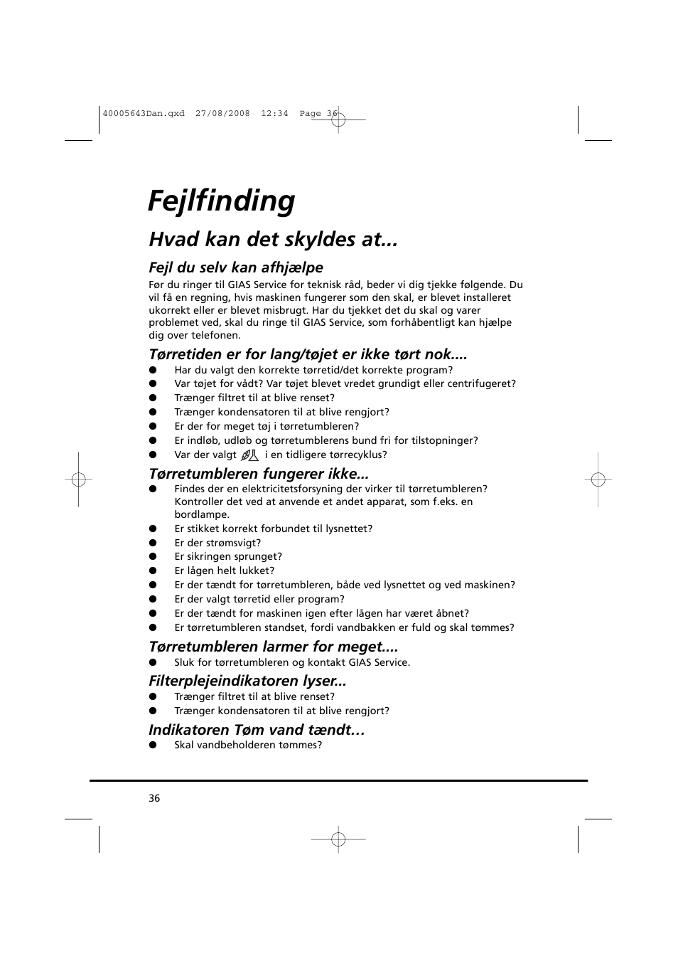 Fejlfinding, Hvad kan det skyldes at, Fejl du selv kan afhjælpe | Tørretiden er for lang/tøjet er ikke tørt nok, Tørretumbleren fungerer ikke, Tørretumbleren larmer for meget, Filterplejeindikatoren lyser, Indikatoren tøm vand tændt | Candy GO DC 38G-37S User Manual | Page 36 / 128