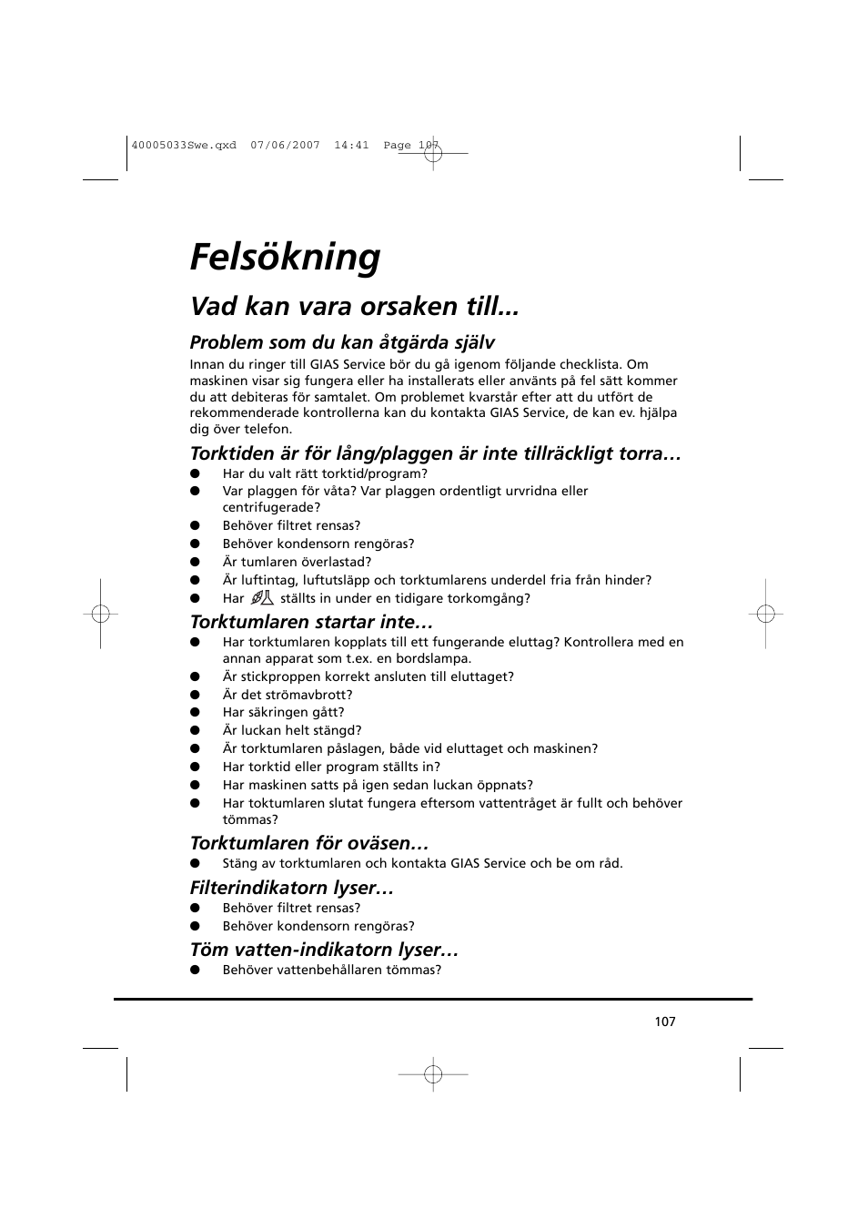 Felsökning, Vad kan vara orsaken till, Problem som du kan åtgärda själv | Torktumlaren startar inte, Torktumlaren för oväsen, Filterindikatorn lyser, Töm vatten-indikatorn lyser | Candy GO DC 67-86S User Manual | Page 107 / 182