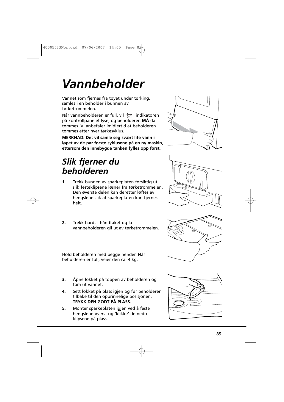 Vannbeholder, Slik fjerner du beholderen | Candy GO DC 67-86S User Manual | Page 85 / 182