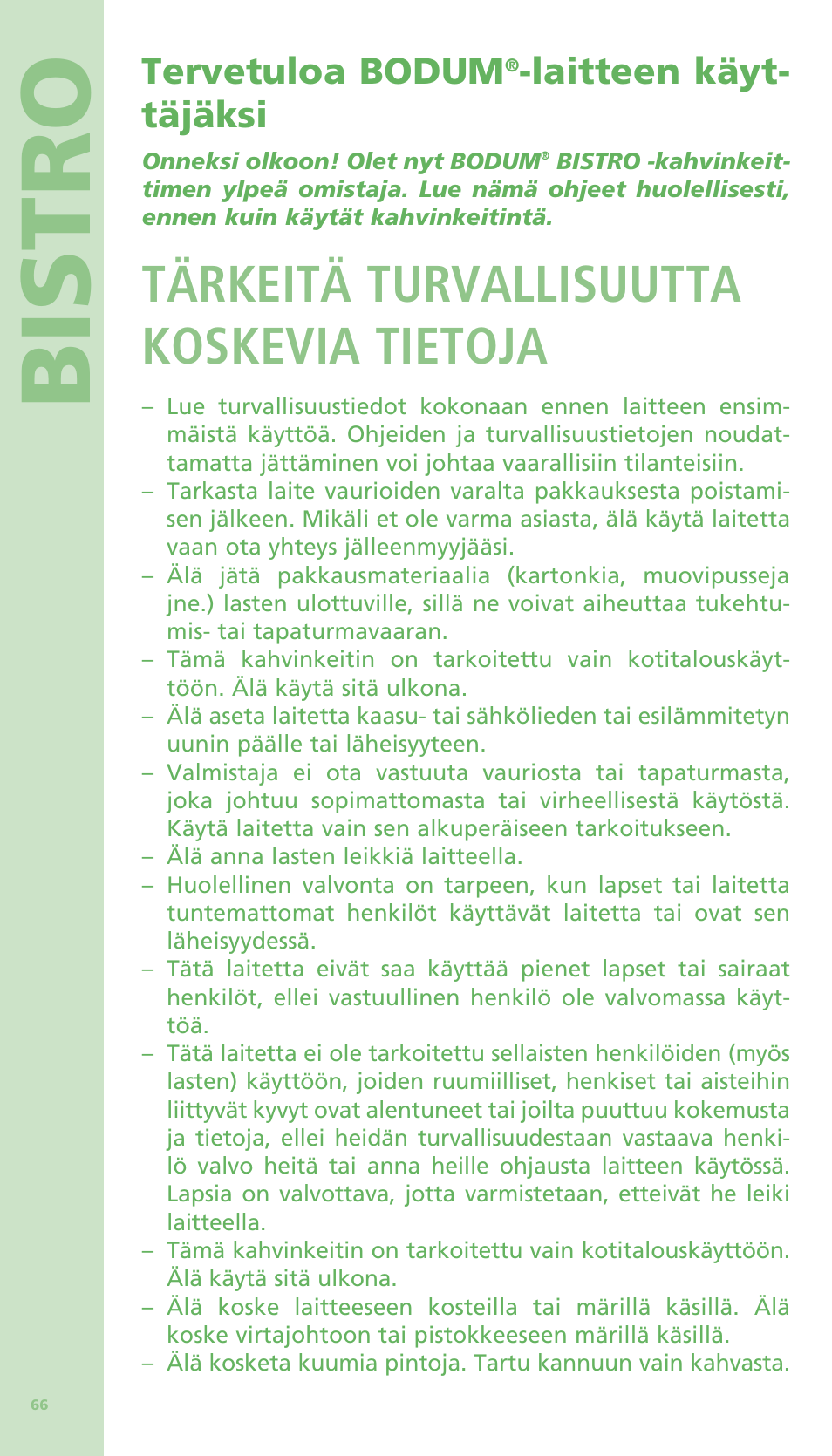 Bistro, Tärkeitä turvallisuutta koskevia tietoja, Tervetuloa bodum | Laitteen käyt- täjäksi | Bodum BISTRO Электрическая кофеварка с френч-прессом User Manual | Page 67 / 84