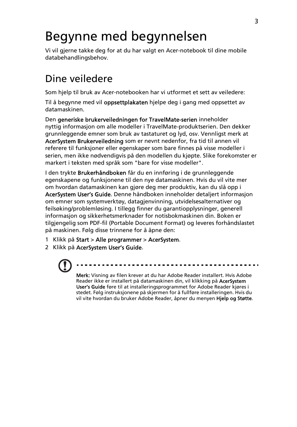 Begynne med begynnelsen, Dine veiledere | Acer TravelMate 5542G User Manual | Page 77 / 314