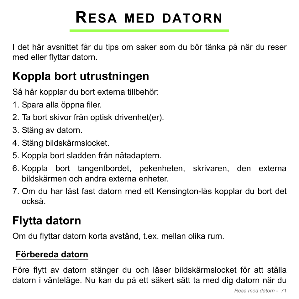 Resa med datorn, Koppla bort utrustningen, Flytta datorn | Förbereda datorn, Koppla bort utrustningen flytta datorn, Datorn | Acer Aspire V5-571PG User Manual | Page 1169 / 3604