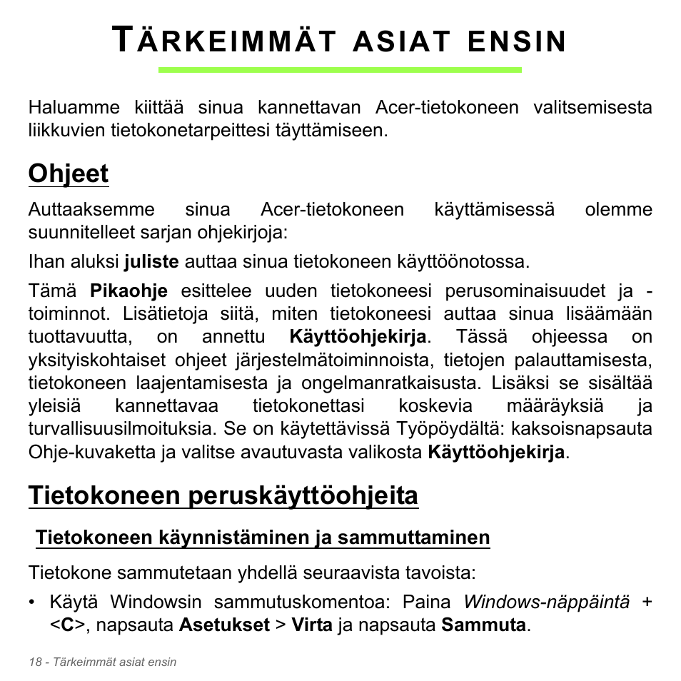 Tärkeimmät asiat ensin, Ohjeet, Tietokoneen peruskäyttöohjeita | Tietokoneen käynnistäminen ja sammuttaminen, Ohjeet tietokoneen peruskäyttöohjeita, Ärkeimmät, Asiat, Ensin | Acer Aspire V5-571PG User Manual | Page 1234 / 3604