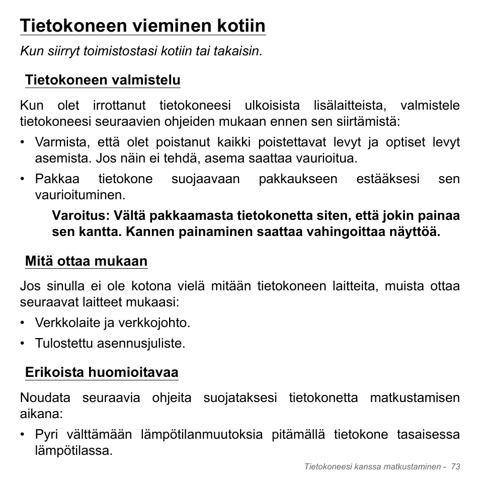 Tietokoneen vieminen kotiin, Tietokoneen valmistelu, Mitä ottaa mukaan | Erikoista huomioitavaa | Acer Aspire V5-571PG User Manual | Page 1289 / 3604