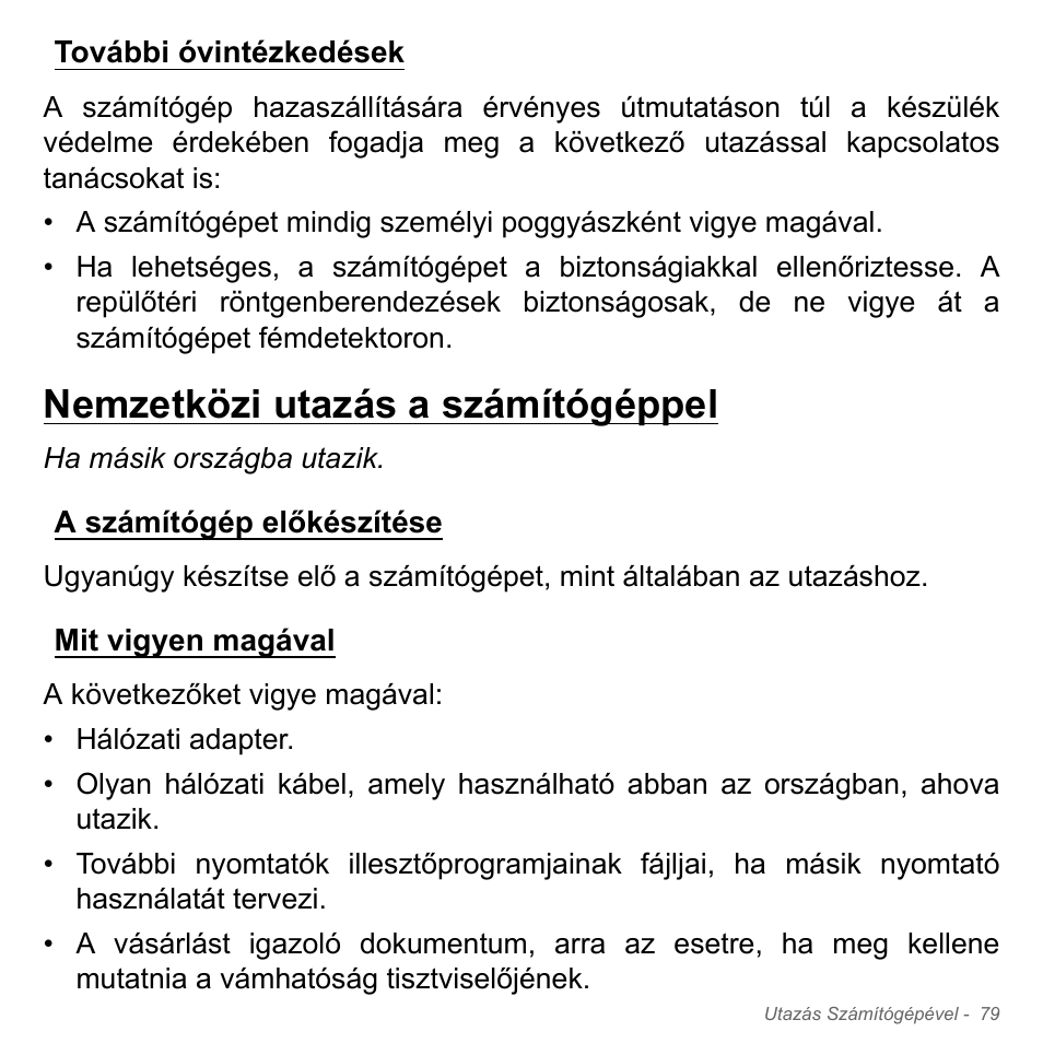 További óvintézkedések, Nemzetközi utazás a számítógéppel, A számítógép előkészítése | Mit vigyen magával, A számítógép előkészítése mit vigyen magával | Acer Aspire V5-571PG User Manual | Page 1677 / 3604