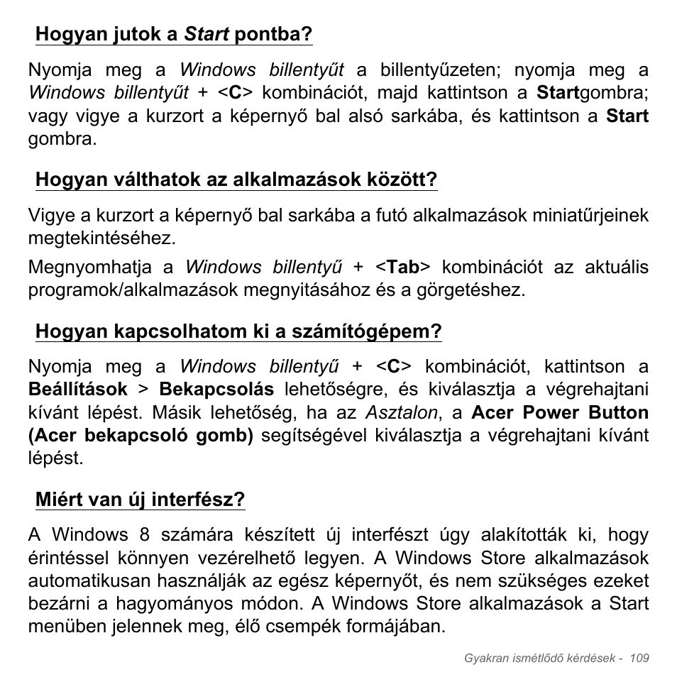 Hogyan jutok a start pontba, Hogyan válthatok az alkalmazások között, Hogyan kapcsolhatom ki a számítógépem | Miért van új interfész | Acer Aspire V5-571PG User Manual | Page 1707 / 3604