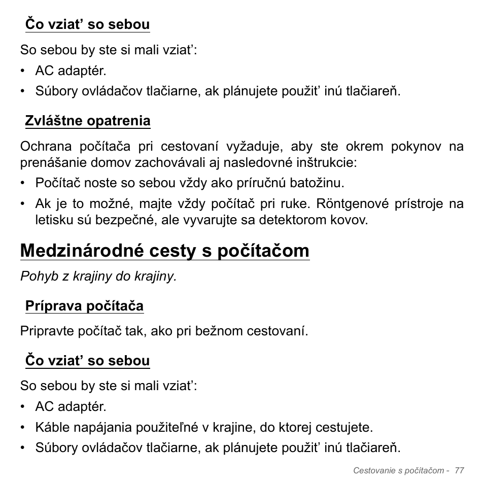 Čo vziat’ so sebou, Zvláštne opatrenia, Medzinárodné cesty s počítačom | Príprava počítača, Čo vziat’ so sebou zvláštne opatrenia, Príprava počítača čo vziat’ so sebou | Acer Aspire V5-571PG User Manual | Page 1917 / 3604