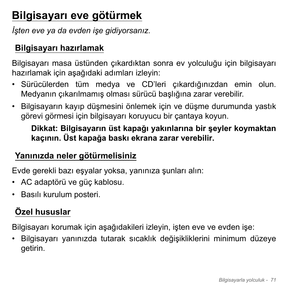 Bilgisayarı eve götürmek, Bilgisayarı hazırlamak, Yanınızda neler götürmelisiniz | Özel hususlar | Acer Aspire V5-571PG User Manual | Page 3011 / 3604