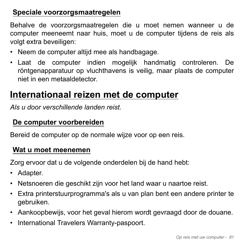 Speciale voorzorgsmaatregelen, Internationaal reizen met de computer, De computer voorbereiden | Wat u moet meenemen, De computer voorbereiden wat u moet meenemen | Acer Aspire V5-571PG User Manual | Page 821 / 3604