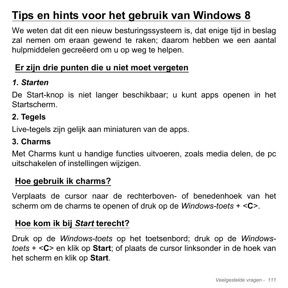 Tips en hints voor het gebruik van windows 8, Er zijn drie punten die u niet moet vergeten, Hoe gebruik ik charms | Hoe kom ik bij start terecht | Acer Aspire V5-571PG User Manual | Page 851 / 3604