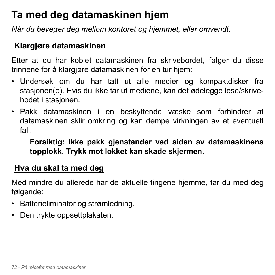 Ta med deg datamaskinen hjem, Klargjøre datamaskinen, Hva du skal ta med deg | Klargjøre datamaskinen hva du skal ta med deg | Acer Aspire V5-571PG User Manual | Page 938 / 3604