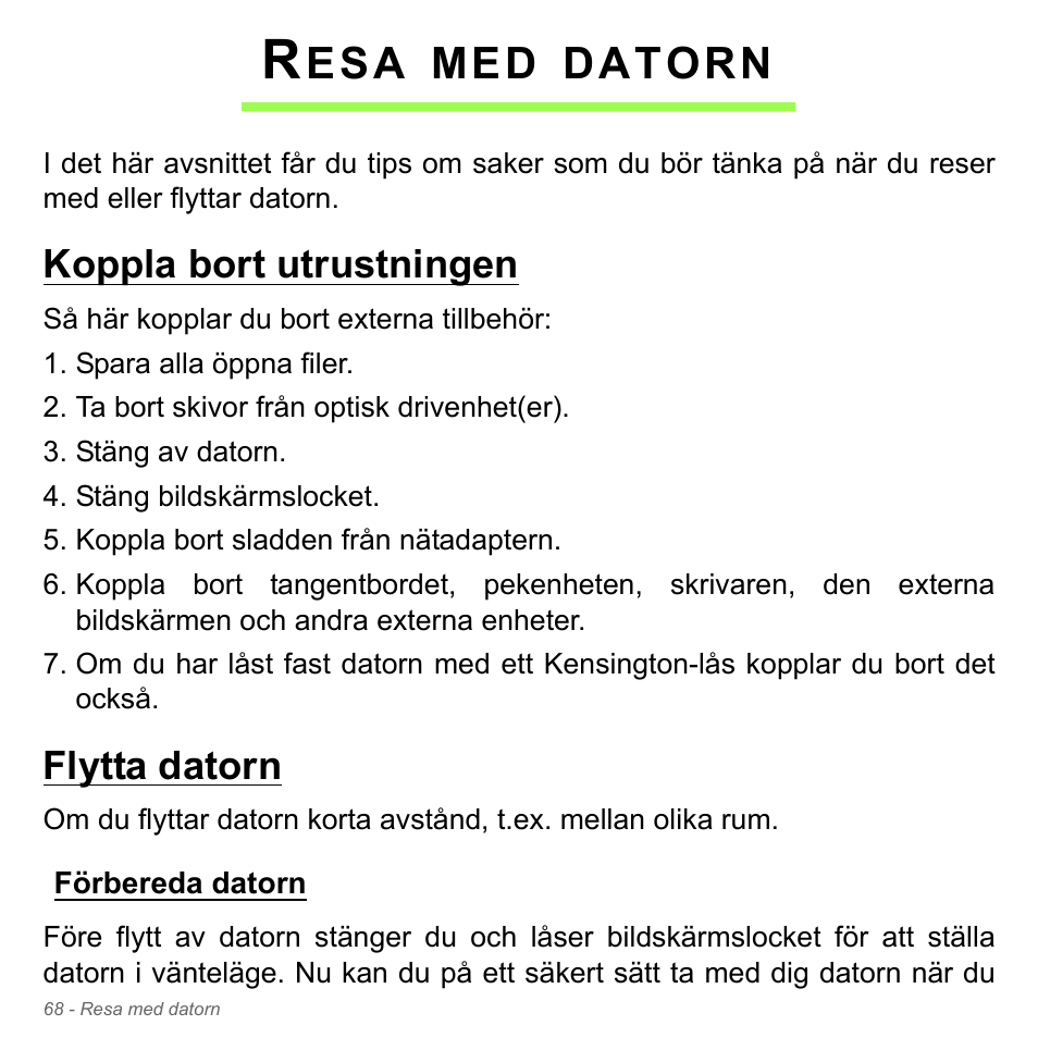 Resa med datorn, Koppla bort utrustningen, Flytta datorn | Förbereda datorn, Koppla bort utrustningen flytta datorn, Datorn | Acer W700P User Manual | Page 1064 / 3264