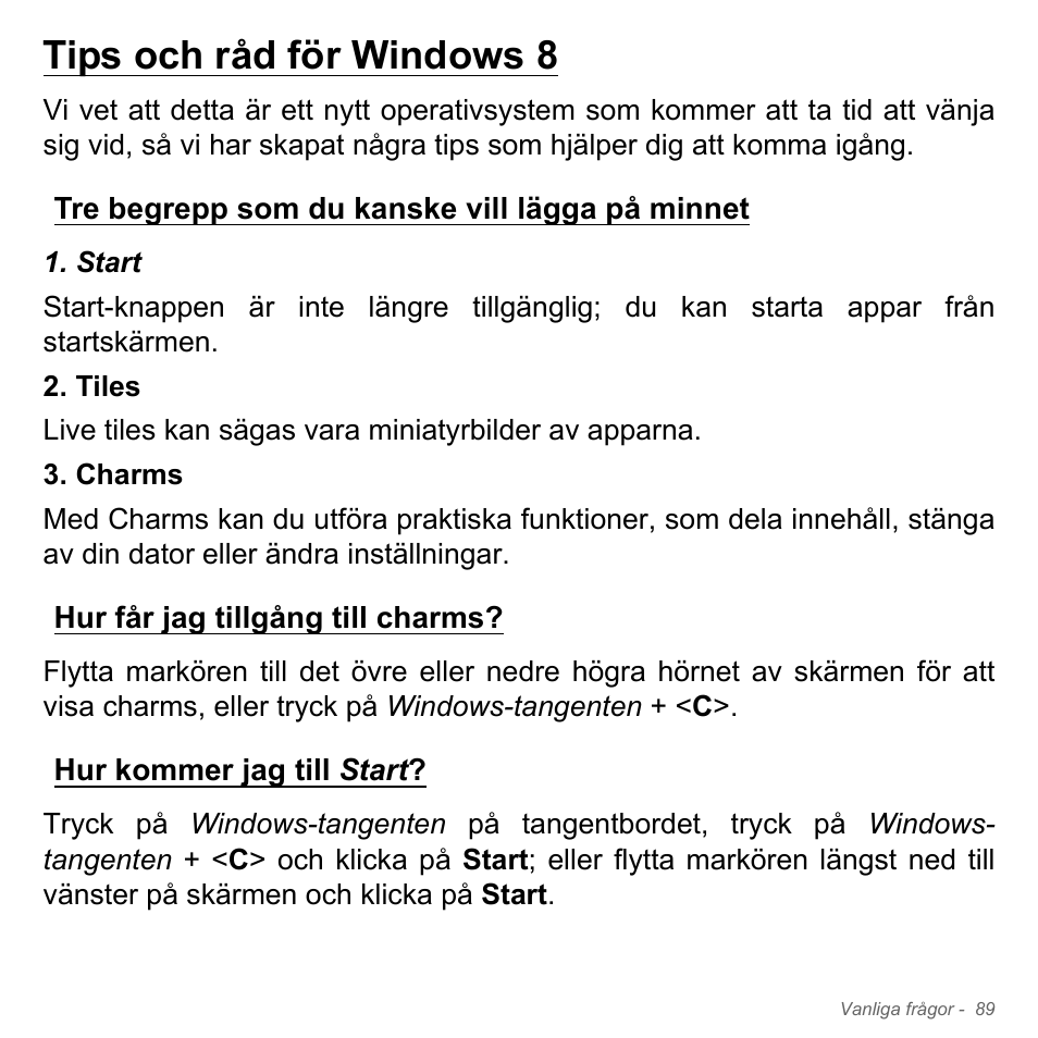 Tips och råd för windows 8, Tre begrepp som du kanske vill lägga på minnet, Hur får jag tillgång till charms | Hur kommer jag till start | Acer W700P User Manual | Page 1085 / 3264