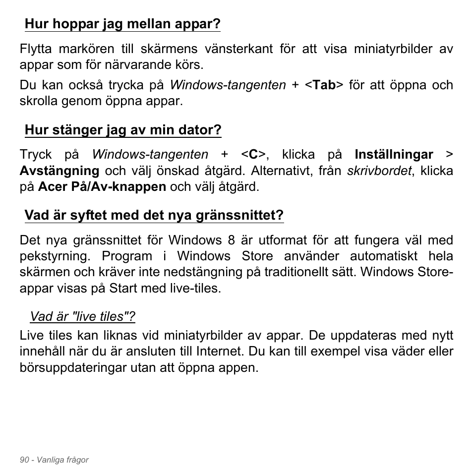 Hur hoppar jag mellan appar, Hur stänger jag av min dator, Vad är syftet med det nya gränssnittet | Acer W700P User Manual | Page 1086 / 3264