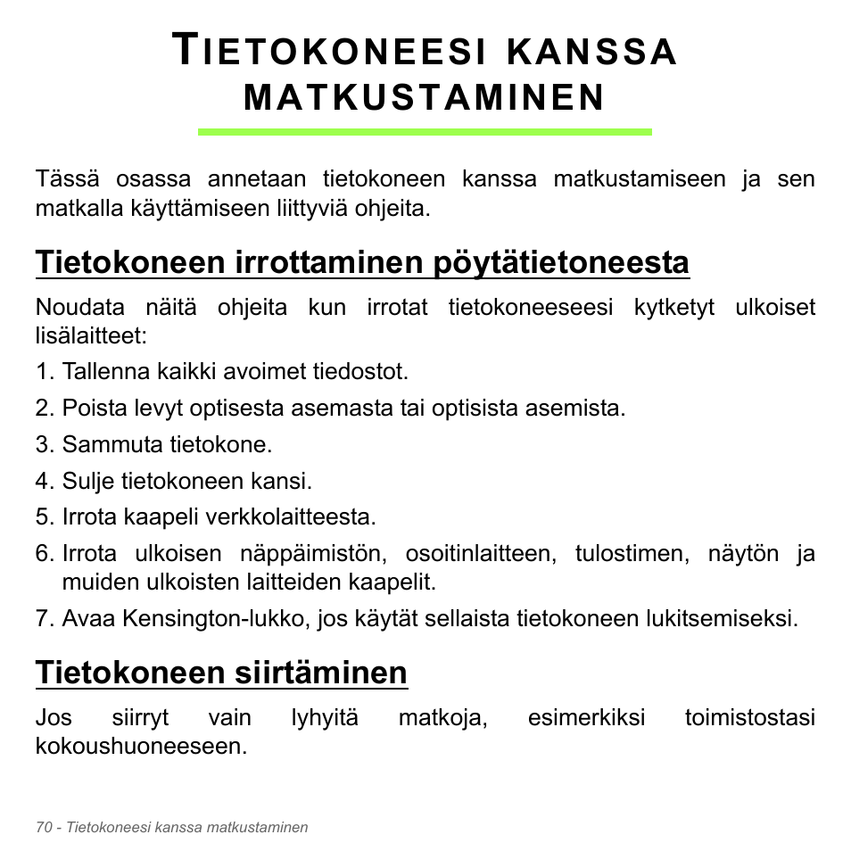 Tietokoneesi kanssa matkustaminen, Tietokoneen irrottaminen pöytätietoneesta, Tietokoneen siirtäminen | Tietokoneesi kanssa, Matkustaminen, Ietokoneesi, Kanssa | Acer W700P User Manual | Page 1170 / 3264