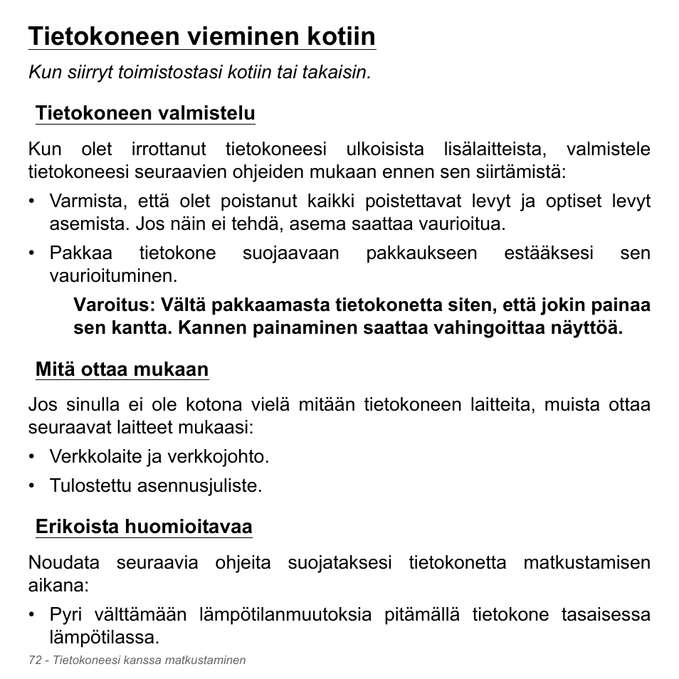 Tietokoneen vieminen kotiin, Tietokoneen valmistelu, Mitä ottaa mukaan | Erikoista huomioitavaa | Acer W700P User Manual | Page 1172 / 3264
