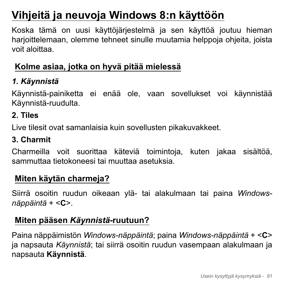 Vihjeitä ja neuvoja windows 8:n käyttöön, Kolme asiaa, jotka on hyvä pitää mielessä, Miten käytän charmeja | Miten pääsen käynnistä-ruutuun | Acer W700P User Manual | Page 1191 / 3264