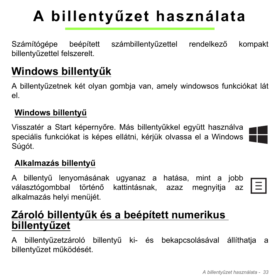 A billentyűzet használata, Windows billentyűk, Windows billentyű | Alkalmazás billentyű, Zároló billentyűk és a beépített numerikus, Billentyűzet | Acer W700P User Manual | Page 1479 / 3264