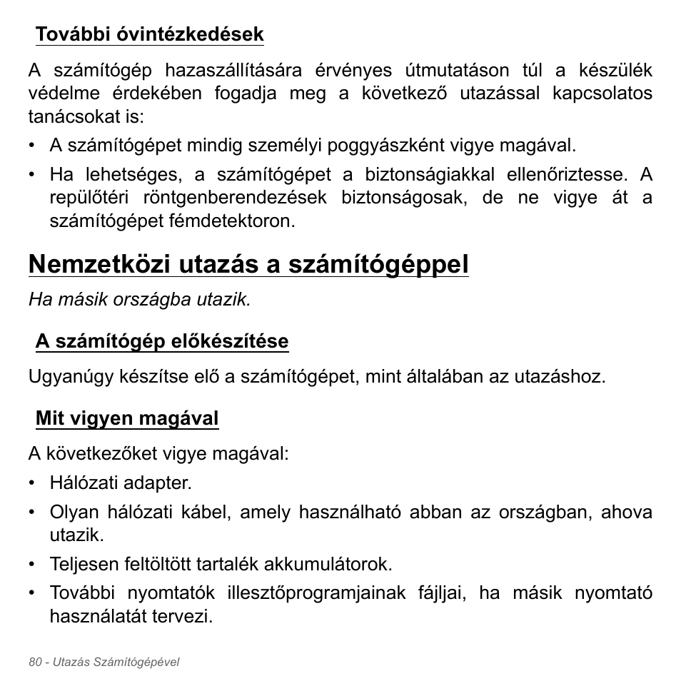 További óvintézkedések, Nemzetközi utazás a számítógéppel, A számítógép előkészítése | Mit vigyen magával | Acer W700P User Manual | Page 1526 / 3264