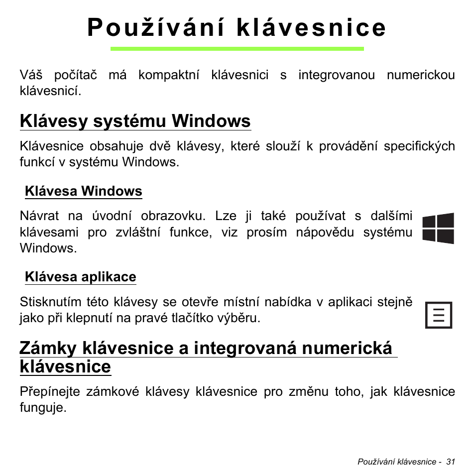 Používání klávesnice, Klávesy systému windows, Klávesa windows | Klávesa aplikace, Klávesa windows klávesa aplikace | Acer W700P User Manual | Page 1591 / 3264