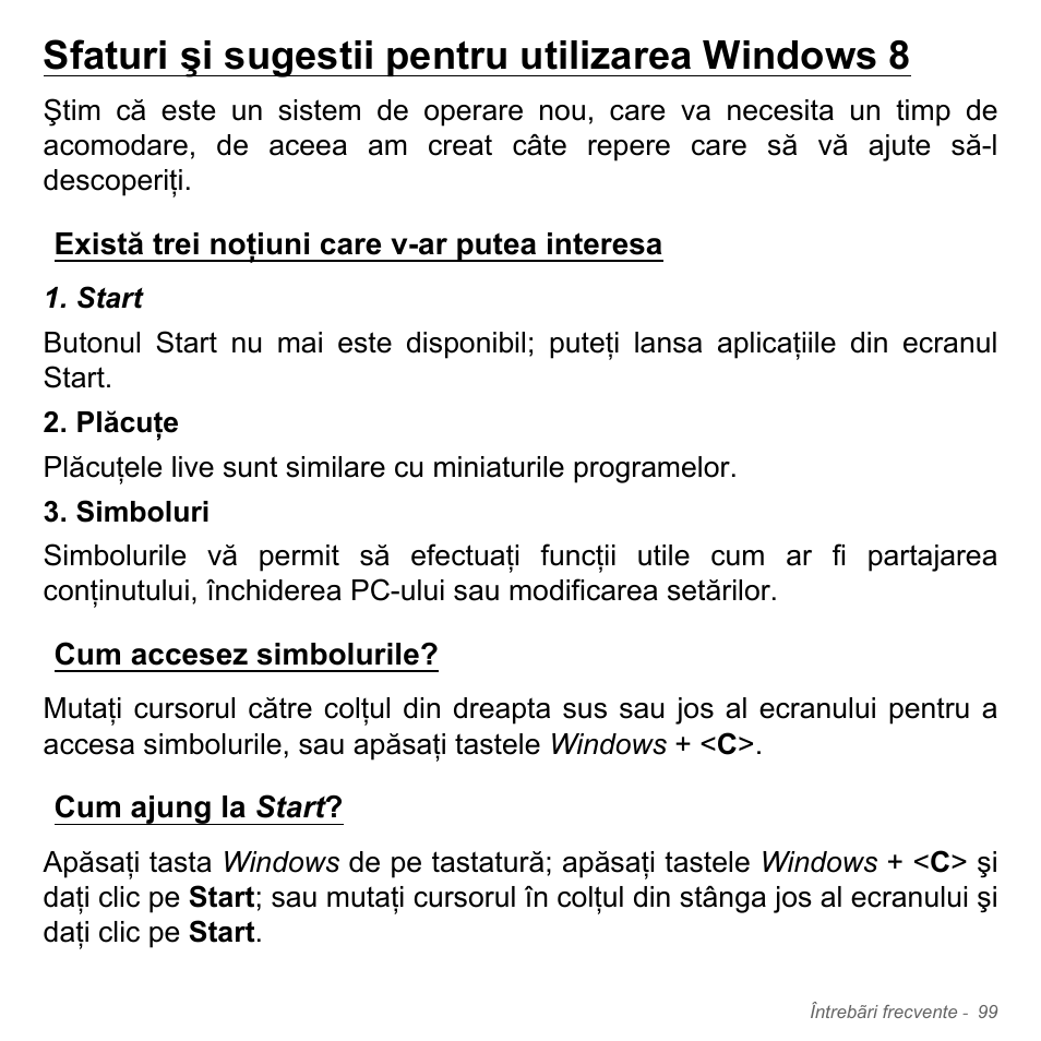 Sfaturi şi sugestii pentru utilizarea windows 8, Există trei noţiuni care v-ar putea interesa, Cum accesez simbolurile | Cum ajung la start, Sfaturi şi sugestii pentru utilizarea, Windows 8 | Acer W700P User Manual | Page 2087 / 3264