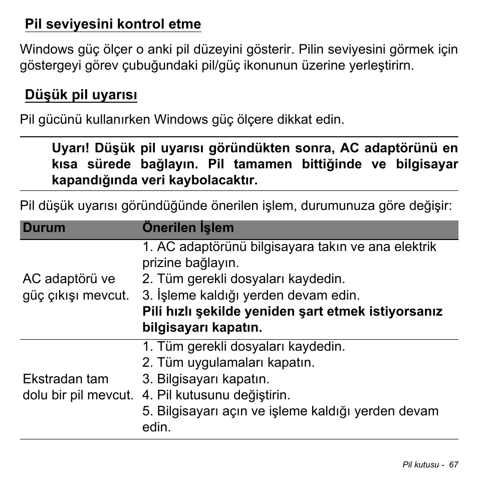 Pil seviyesini kontrol etme, Düşük pil uyarısı, Pil seviyesini kontrol etme düşük pil uyarısı | Acer W700P User Manual | Page 2729 / 3264