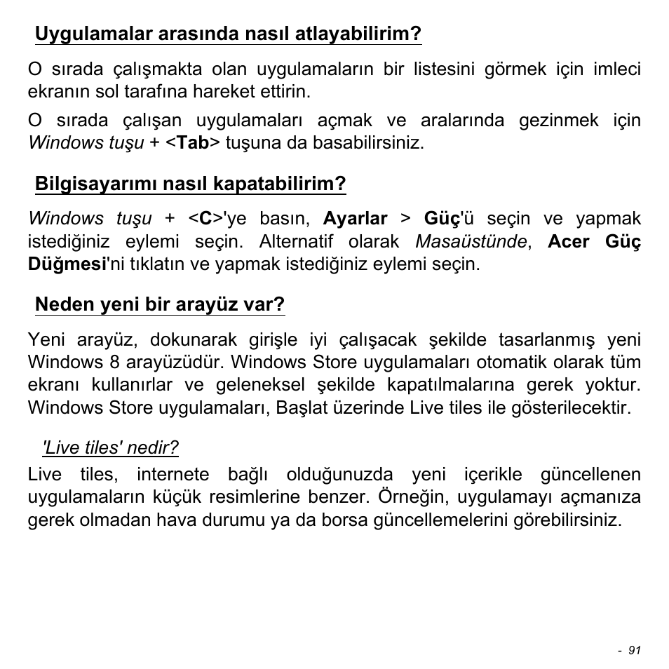 Uygulamalar arasında nasıl atlayabilirim, Bilgisayarımı nasıl kapatabilirim, Neden yeni bir arayüz var | Uygulamalar arasında nasıl | Acer W700P User Manual | Page 2753 / 3264