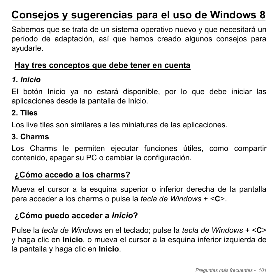 Consejos y sugerencias para el uso de windows 8, Hay tres conceptos que debe tener en cuenta, Cómo accedo a los charms | Cómo puedo acceder a inicio | Acer W700P User Manual | Page 549 / 3264