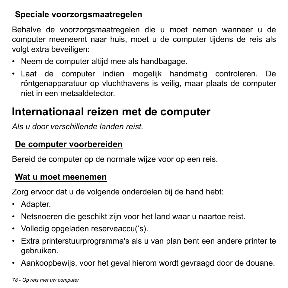 Speciale voorzorgsmaatregelen, Internationaal reizen met de computer, De computer voorbereiden | Wat u moet meenemen, De computer voorbereiden wat u moet meenemen | Acer W700P User Manual | Page 752 / 3264