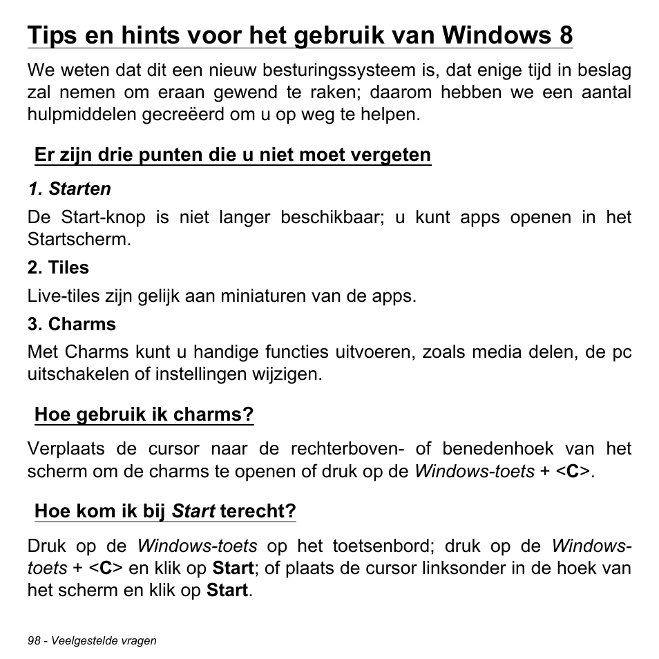 Tips en hints voor het gebruik van windows 8, Er zijn drie punten die u niet moet vergeten, Hoe gebruik ik charms | Hoe kom ik bij start terecht | Acer W700P User Manual | Page 772 / 3264