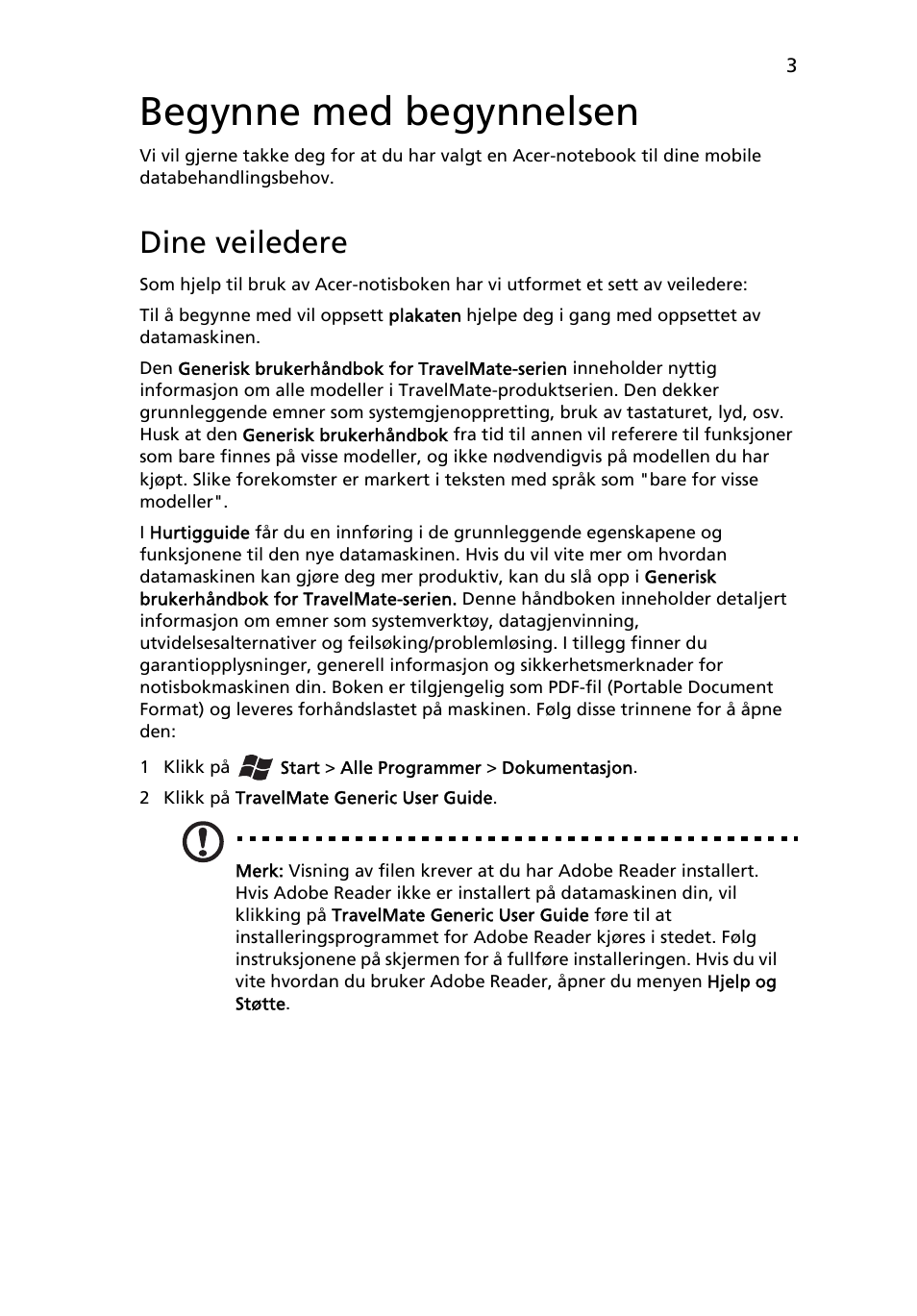 Begynne med begynnelsen, Dine veiledere | Acer TravelMate 4750ZG User Manual | Page 79 / 315