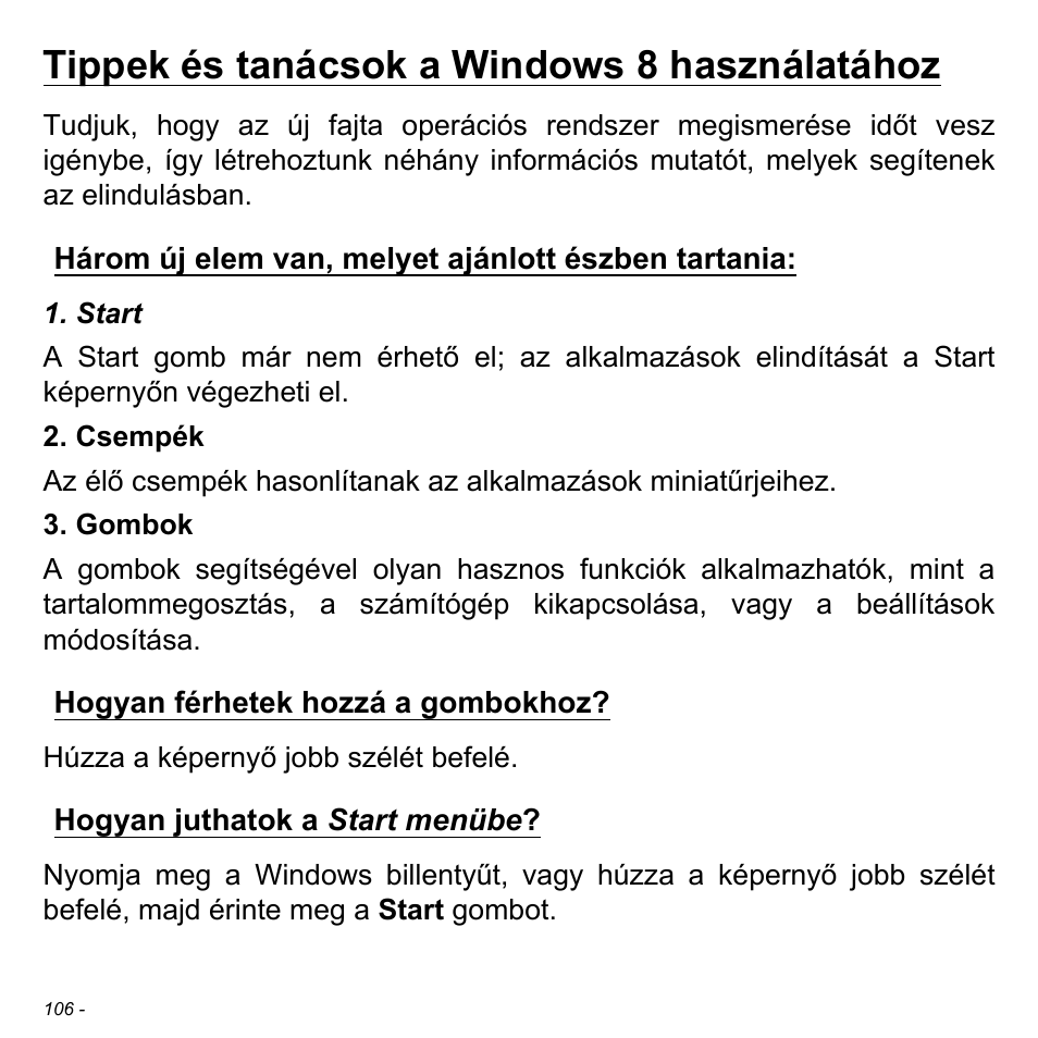 Tippek és tanácsok a windows 8 használatához, Három új elem van, melyet ajánlott észben tartania, Hogyan férhetek hozzá a gombokhoz | Hogyan juthatok a start menübe | Acer Aspire S3-391 User Manual | Page 1677 / 3554