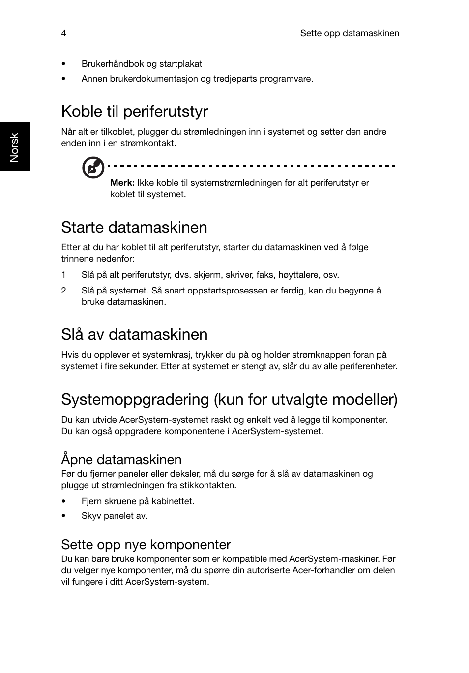 Koble til periferutstyr, Starte datamaskinen, Slå av datamaskinen | Systemoppgradering (kun for utvalgte modeller), Åpne datamaskinen, Sette opp nye komponenter | Acer RL80 User Manual | Page 288 / 764