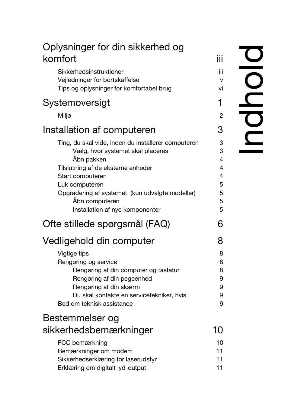 Indhold, Oplysninger for din sikkerhed og komfort iii, Systemoversigt 1 | Installation af computeren 3, Bestemmelser og sikkerhedsbemærkninger 10 | Acer RL80 User Manual | Page 309 / 764