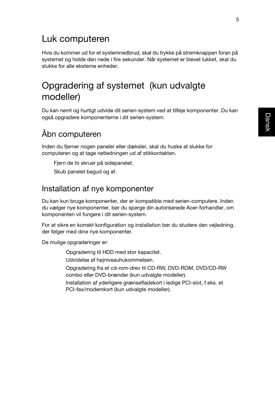 Luk computeren, Opgradering af systemet (kun udvalgte modeller), Åbn computeren | Installation af nye komponenter | Acer RL80 User Manual | Page 315 / 764