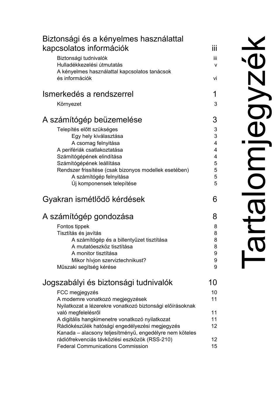 Tartalomjegyzék, Ismerkedés a rendszerrel 1, A számítógép beüzemelése 3 | Jogszabályi és biztonsági tudnivalók 10 | Acer RL80 User Manual | Page 445 / 764