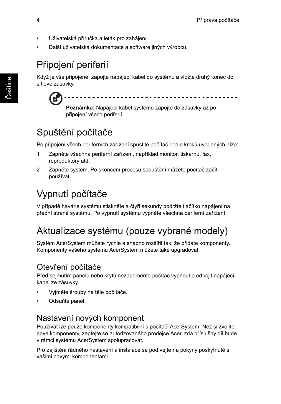 Připojení periferií, Spuštění počítače, Vypnutí počítače | Aktualizace systému (pouze vybrané modely), Otevření počítače, Nastavení nových komponent | Acer RL80 User Manual | Page 476 / 764