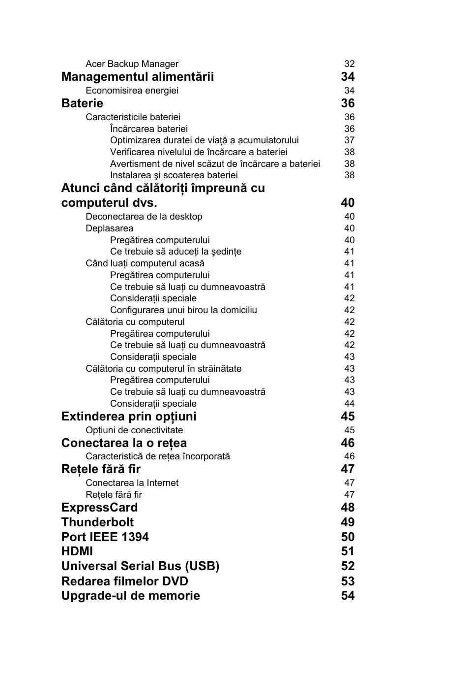 Managementul alimentării 34, Baterie 36, Extinderea prin opţiuni 45 | Conectarea la o reţea 46, Reţele fără fir 47 | Acer TravelMate P253-MG User Manual | Page 1678 / 2736