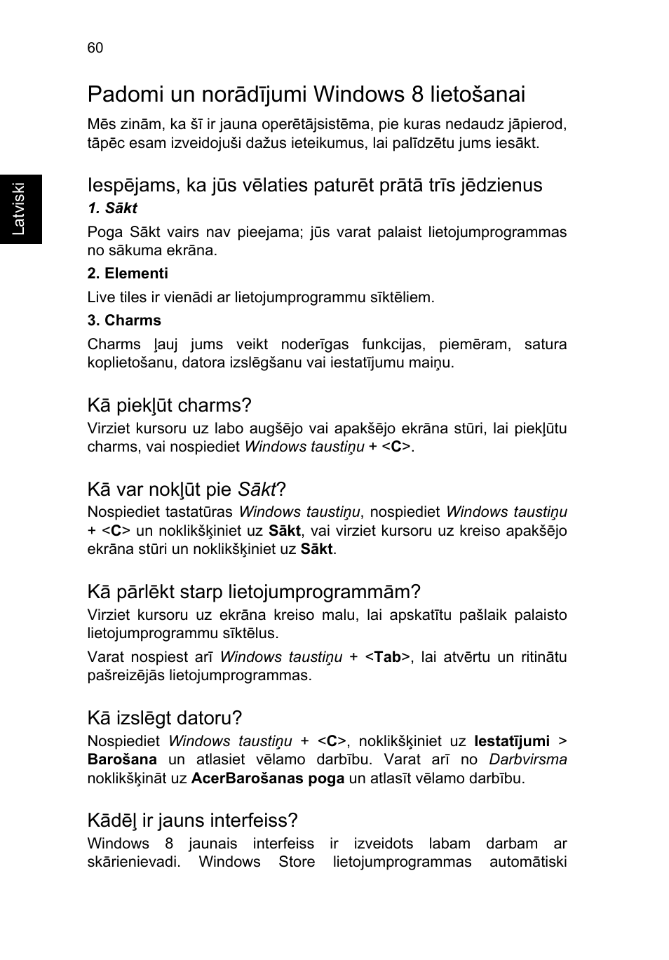 Padomi un norādījumi windows 8 lietošanai, Kā piekļūt charms, Kā var nokļūt pie sākt | Kā pārlēkt starp lietojumprogrammām, Kā izslēgt datoru, Kādēļ ir jauns interfeiss | Acer TravelMate P253-MG User Manual | Page 2012 / 2736