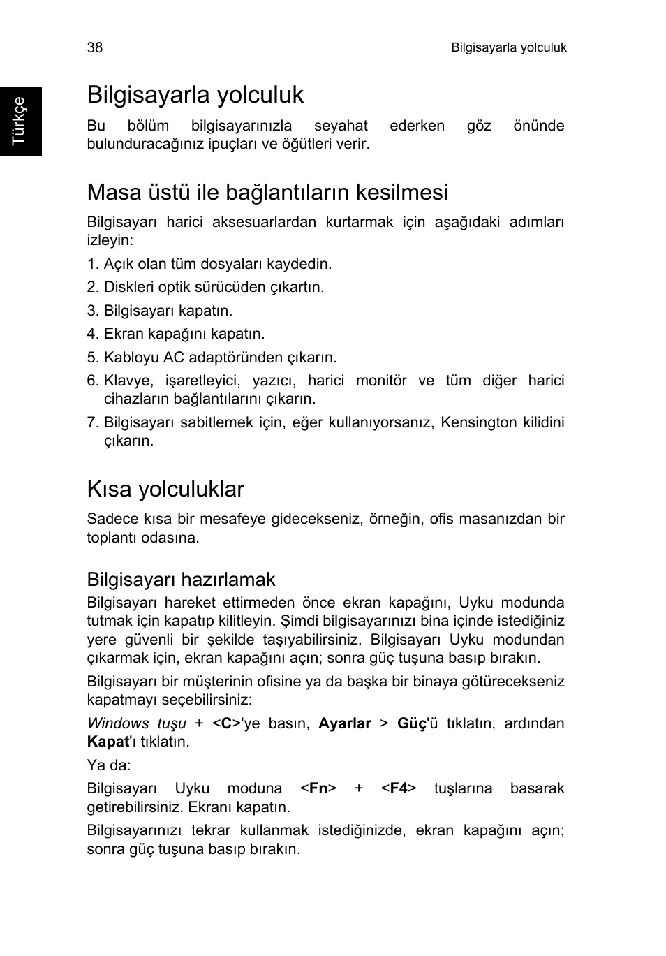 Bilgisayarla yolculuk, Masa üstü ile bağlantıların kesilmesi, Kısa yolculuklar | Bilgisayarı hazırlamak | Acer TravelMate P253-MG User Manual | Page 2274 / 2736