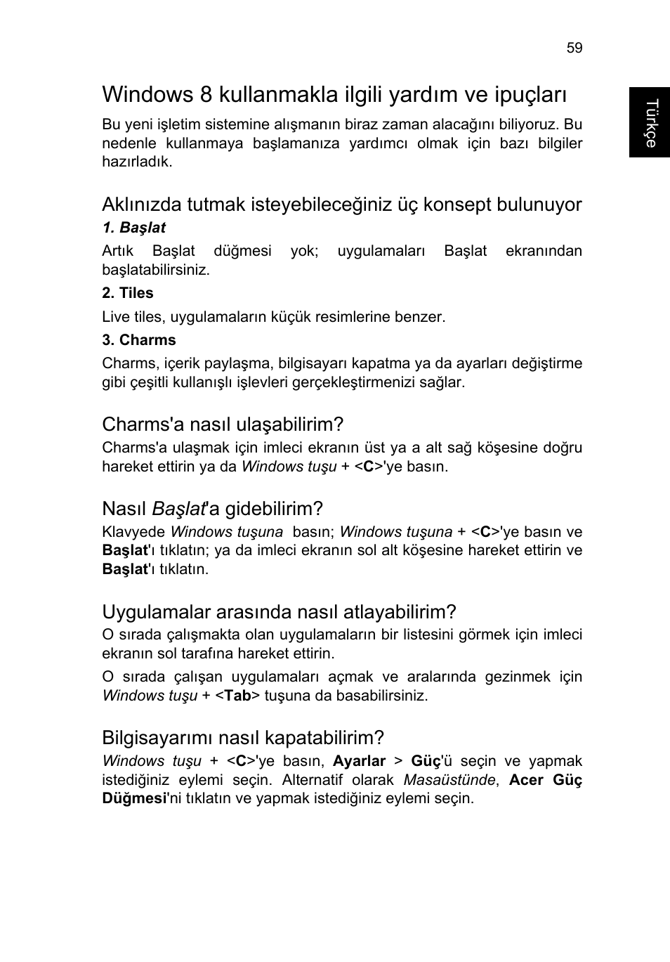 Windows 8 kullanmakla ilgili yardım ve ipuçları, Charms'a nasıl ulaşabilirim, Nasıl başlat'a gidebilirim | Uygulamalar arasında nasıl atlayabilirim, Bilgisayarımı nasıl kapatabilirim | Acer TravelMate P253-MG User Manual | Page 2295 / 2736