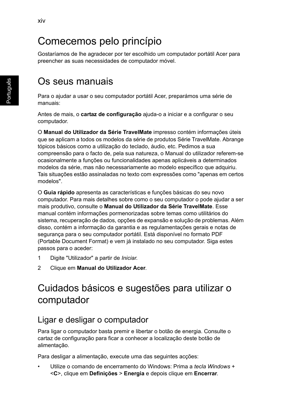 Comecemos pelo princípio, Os seus manuais, Ligar e desligar o computador | Acer TravelMate P253-MG User Manual | Page 482 / 2736