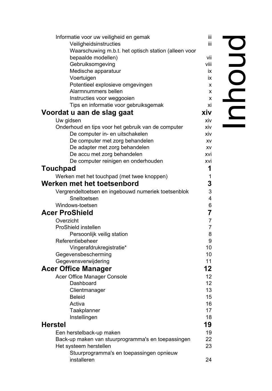 Inhoud, Voordat u aan de slag gaat xiv, Touchpad 1 | Werken met het toetsenbord 3, Acer proshield 7, Acer office manager 12, Herstel 19 | Acer TravelMate P253-MG User Manual | Page 577 / 2736