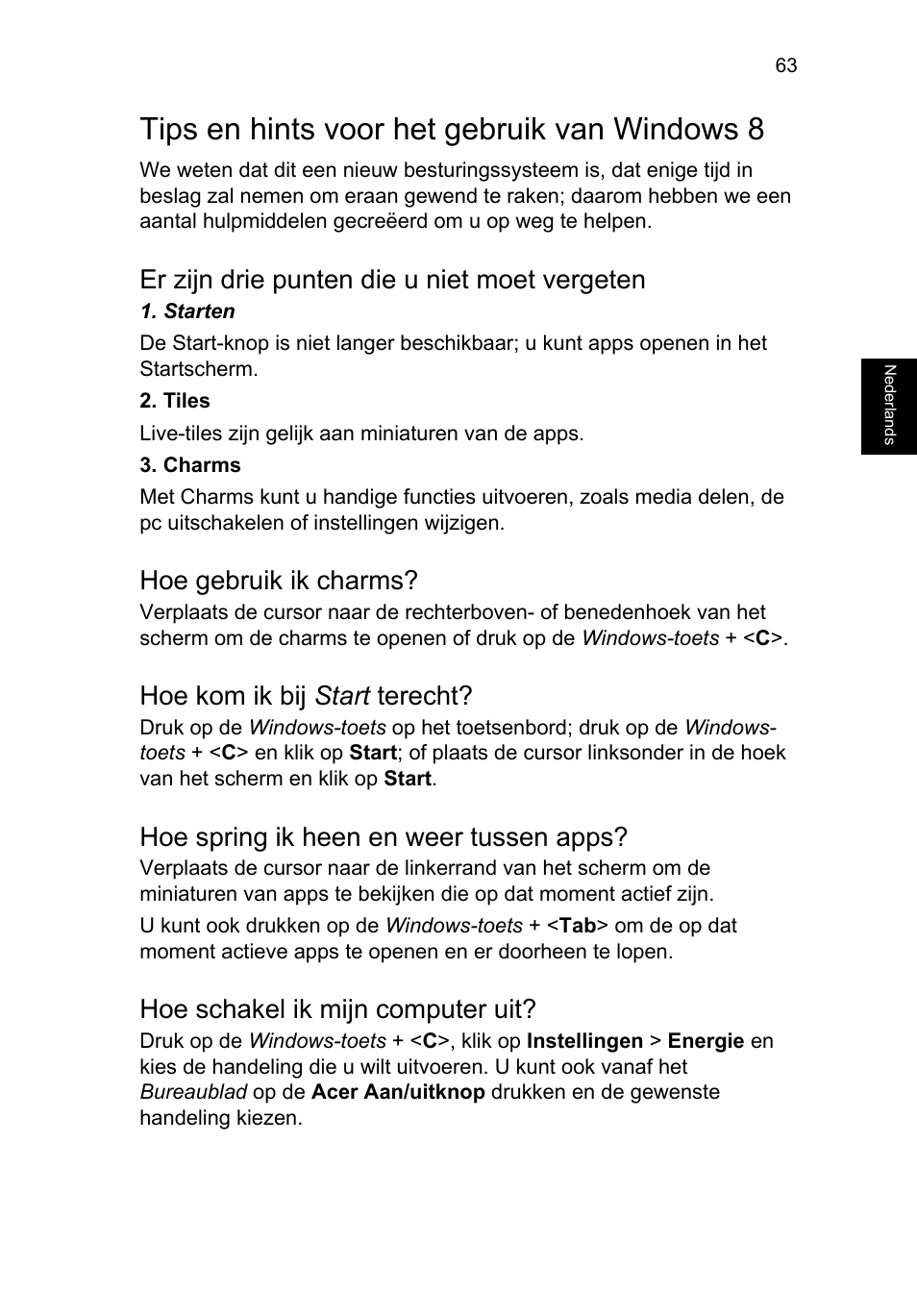 Tips en hints voor het gebruik van windows 8, Er zijn drie punten die u niet moet vergeten, Hoe gebruik ik charms | Hoe kom ik bij start terecht, Hoe spring ik heen en weer tussen apps, Hoe schakel ik mijn computer uit | Acer TravelMate P253-MG User Manual | Page 643 / 2736